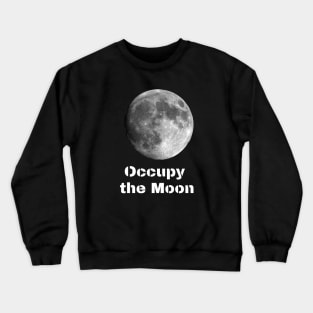 Occupy the Moon Crewneck Sweatshirt